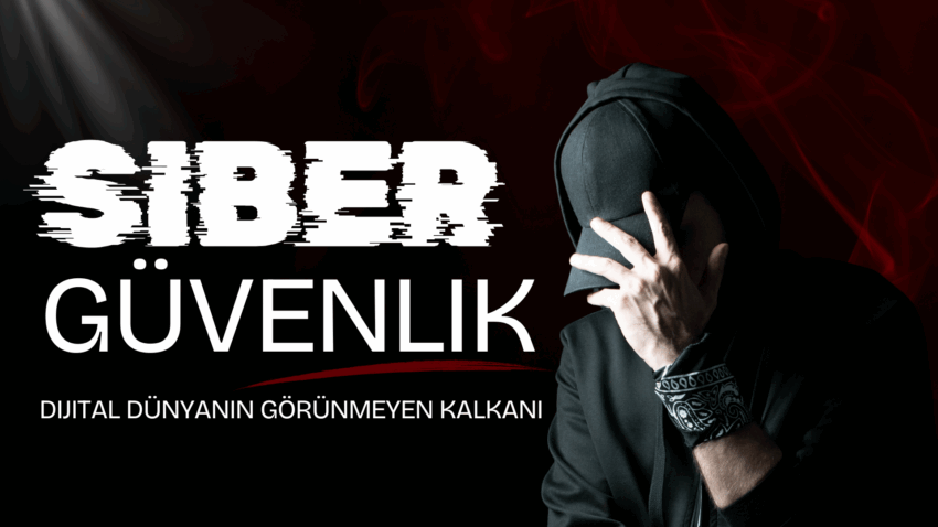 Siber Güvenlik: Dijital Dünyanın Görünmeyen Kalkanı