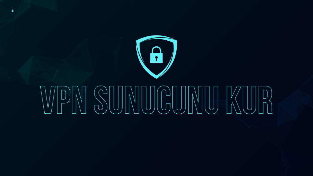 Kendi VPN Sunucunu kur!